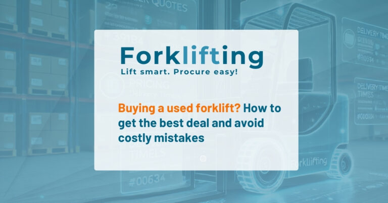 Buying a used forklift? How to get the best deal and avoid costly mistakes
