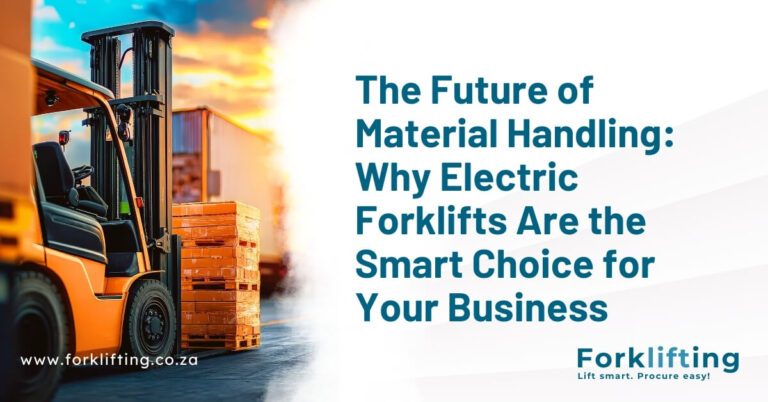 Electric Forklifts, the smart choice for your business
