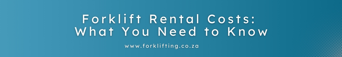 forklift rental costs, what you need to know