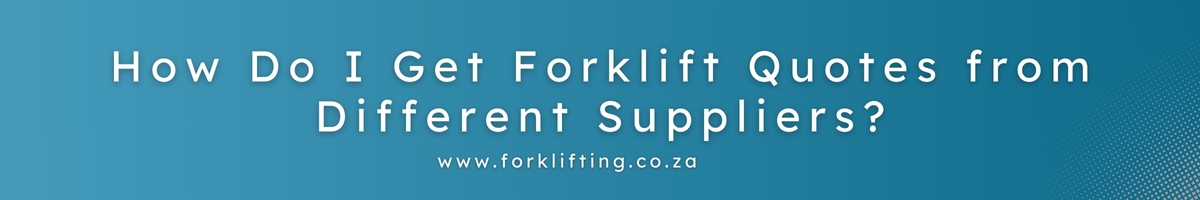 How do i get forklift quotations from different suppliers?